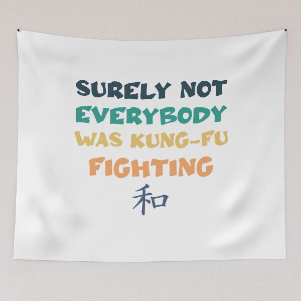 Item preview, Surely Not Everybody Was KungFu Fighting designed and sold by RaybenMedia.