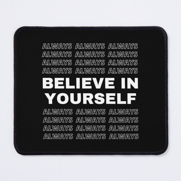 Item preview, ALWAYS BELIEVE IN YOURSELF - motivational quote - black and white designed and sold by Art4Motivation.
