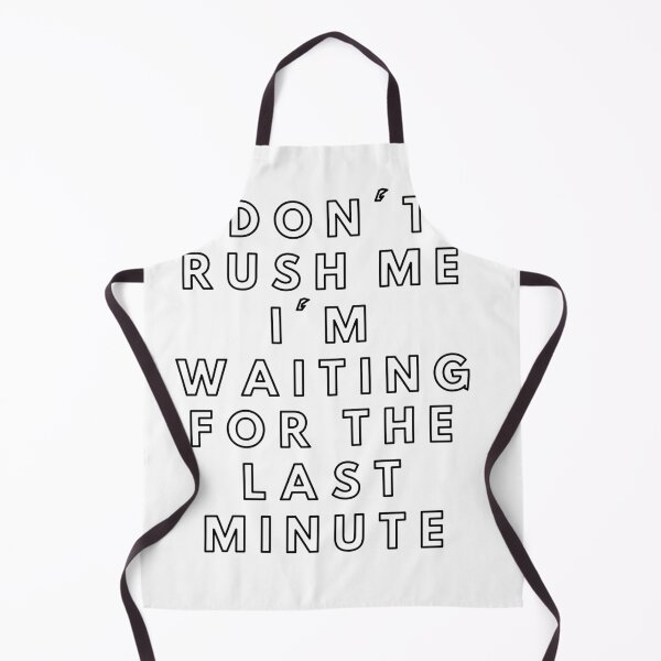 Item preview, Don't Rush Me Im Waiting for the Last Minute funny design gift for brother designed and sold by YLartist.
