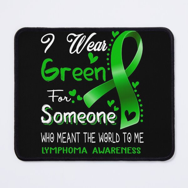 Item preview, I Wear Green For Someone LYMPHOMA Awareness designed and sold by Adropine.