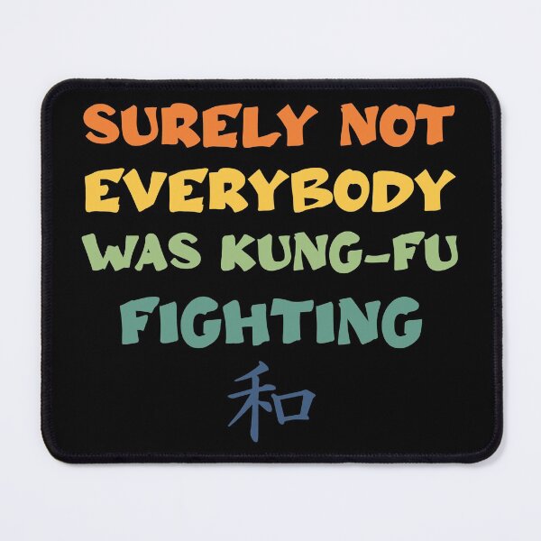 Item preview, Surely Not Everybody Was KungFu Fighting designed and sold by RaybenMedia.