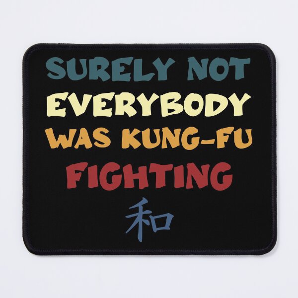 Item preview, Surely Not Everybody Was KungFu Fighting designed and sold by RaybenMedia.
