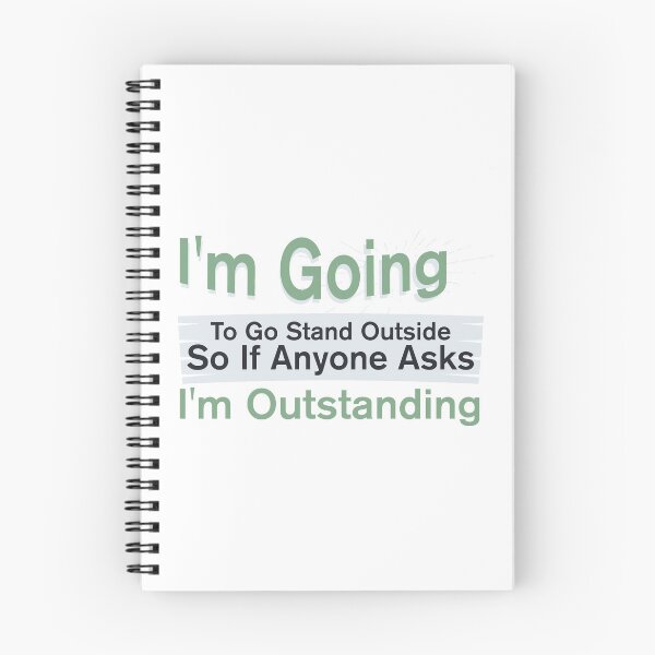 Item preview, I'm Going To Go Stand Outside So If Anyone Asks I'm Outstanding designed and sold by BNSARTs.