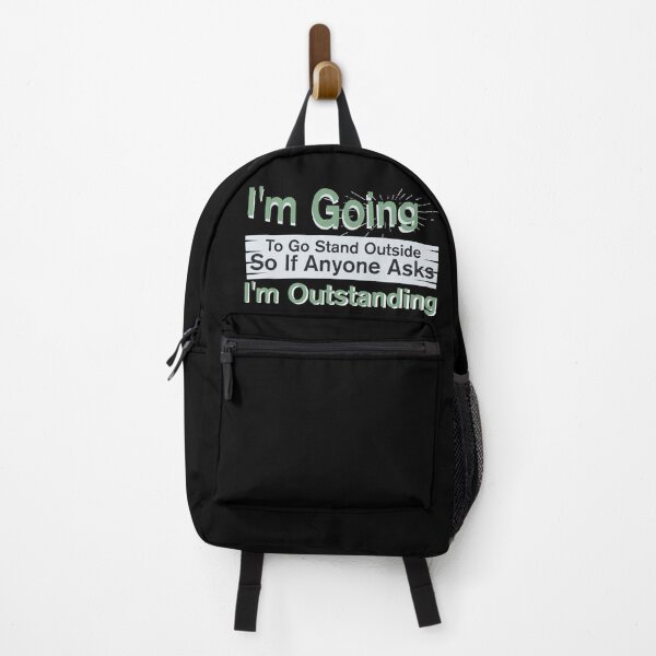 Item preview, I'm Going To Go Stand Outside So If Anyone Asks I'm Outstanding designed and sold by BNSARTs.