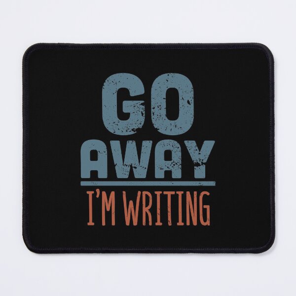 Item preview, Go Away I'm Writing Slogan designed and sold by Creatively Torn.