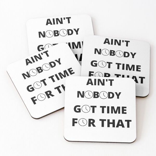 Item preview, Ain't nobody got time for that designed and sold by player-502.