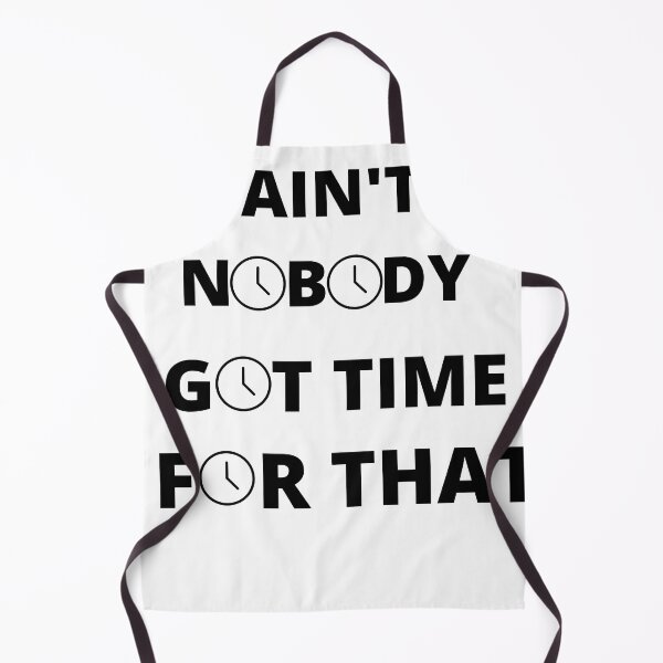 Item preview, Ain't nobody got time for that designed and sold by player-502.