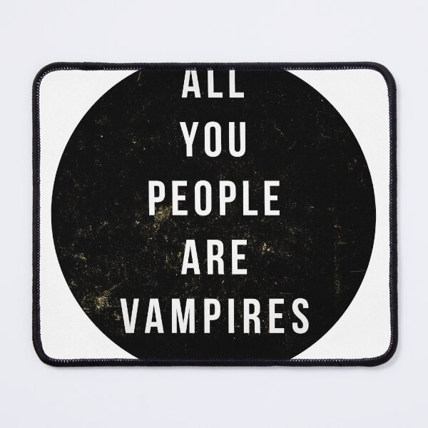 Item preview, perhaps vampires is a bit strong, but... designed and sold by wilhelmmontes.