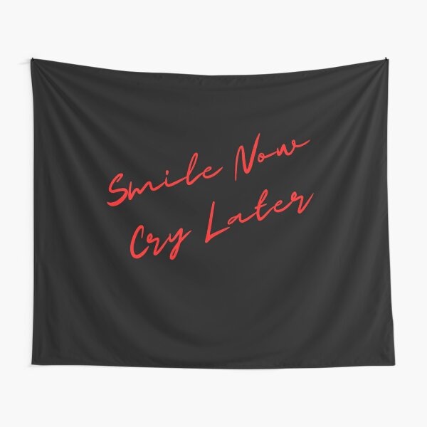 Smile now Cry later Tapestry