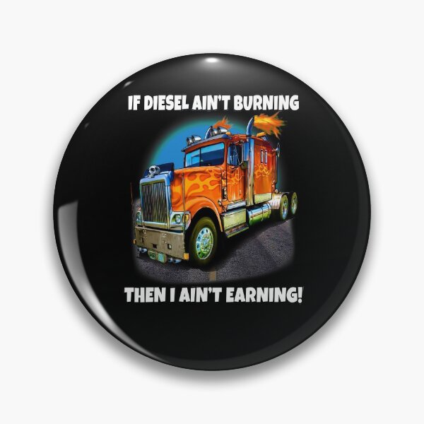 Item preview, Big Rig Trucker If Diesel Ain't Burning Then I Ain't Earning designed and sold by fantasticdesign.
