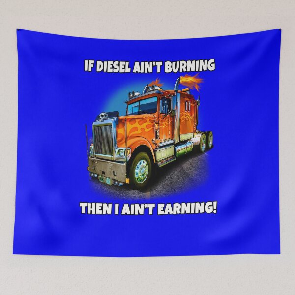 Item preview, Big Rig Trucker If Diesel Ain't Burning Then I Ain't Earning designed and sold by fantasticdesign.
