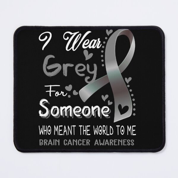 Item preview, I Wear Grey For Someone BRAIN CANCER Awareness designed and sold by Adropine.