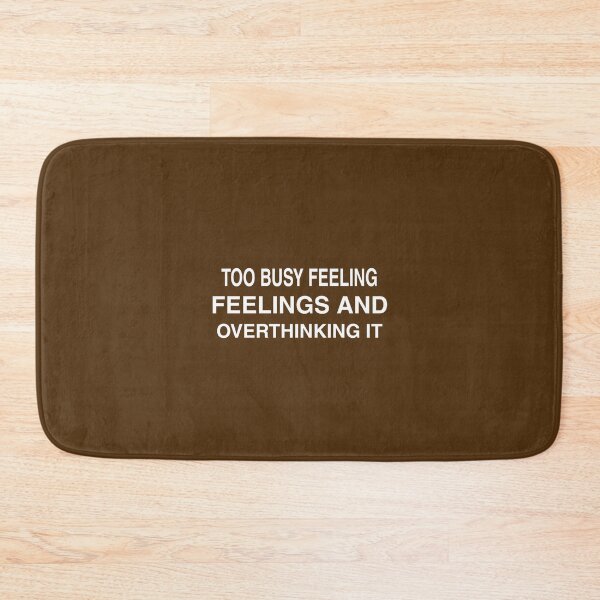 Item preview, too busy feeling feelings and overthinking it designed and sold by medbouk1.
