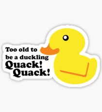 Too Old to be a Duckling Sticker