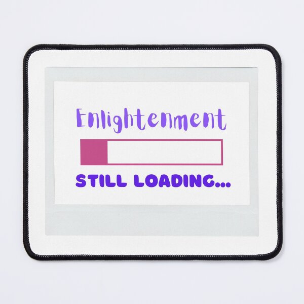 Item preview, Enlightenment Still Loading... ( funny) designed and sold by WithAngela.