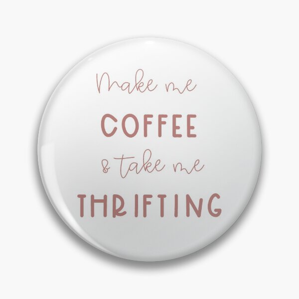 Item preview, Make me coffee and take me thrifting designed and sold by OliveNAmethyst.
