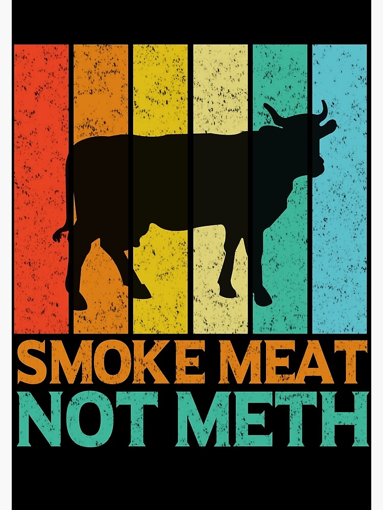 "Smoke Meat Not Meth Smoking BBQ , Cow Funny Saying, Meat Smoker