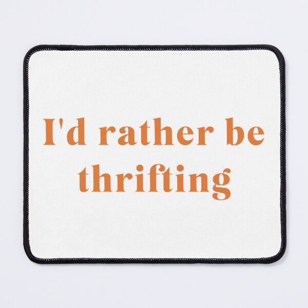 Item preview, I'd rather be thrifting designed and sold by OliveNAmethyst.