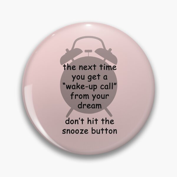 Item preview, Wake-up call from your dream... Don't hit the snooze button designed and sold by SomeGuyLou.