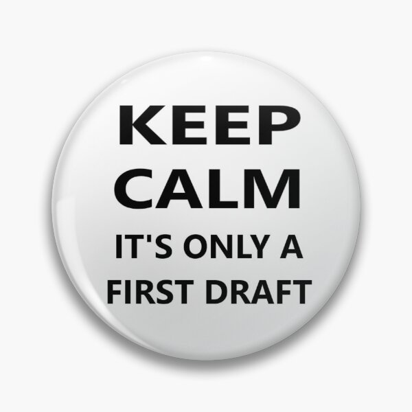 Item preview, Keep Calm It's Only A First Draft designed and sold by Spectrum Perspectives.