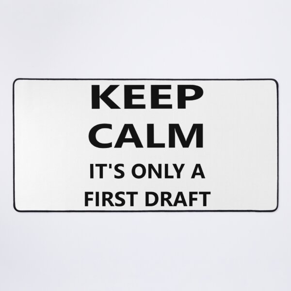 Item preview, Keep Calm It's Only A First Draft designed and sold by Spectrum Perspectives.