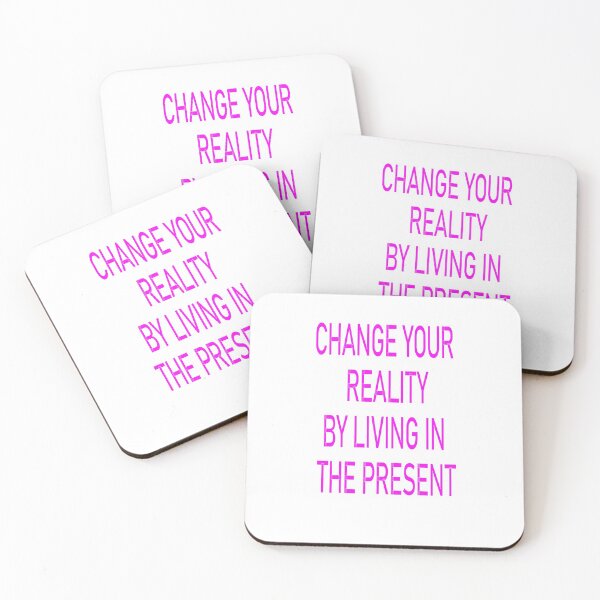 Item preview, CHANGE YOUR REALITY BY LIVING IN THE PRESENT designed and sold by CUTESTUFFnow.