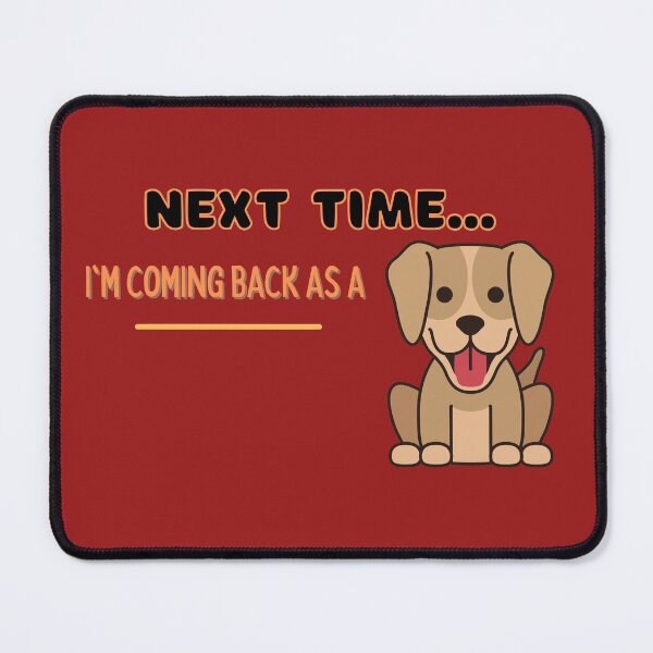 Item preview, Next time I'm coming back as a Dog ( funny) designed and sold by WithAngela.