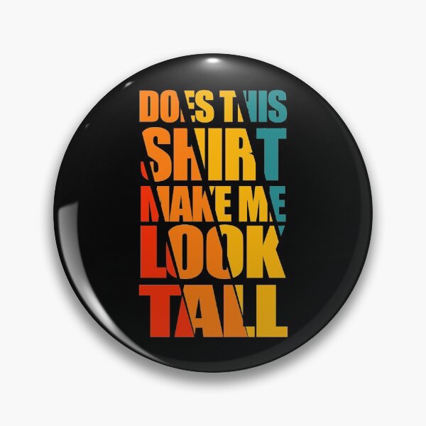 Item preview, Does This Shirt Make Me Look Tall Tee Funny designed and sold by storefoxmix.