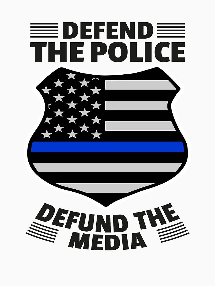 Defend Police Defund Media Support Thin Blue Line Us Flag T Shirt For