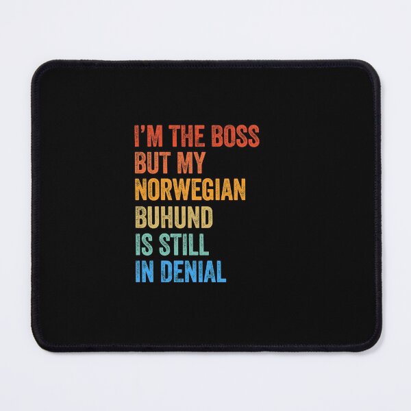 Item preview, I'm The Boss Norwegian Buhund Still In Denial  designed and sold by Guarddogdrive.
