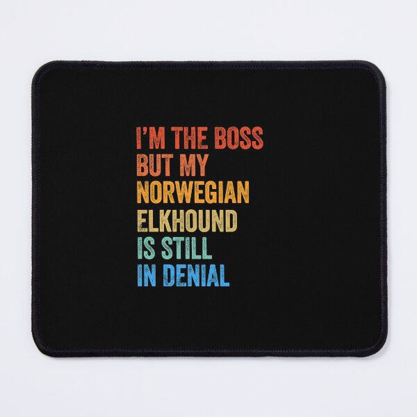 Item preview, I'm The Boss Norwegian Elkhound Still In Denial  designed and sold by Guarddogdrive.