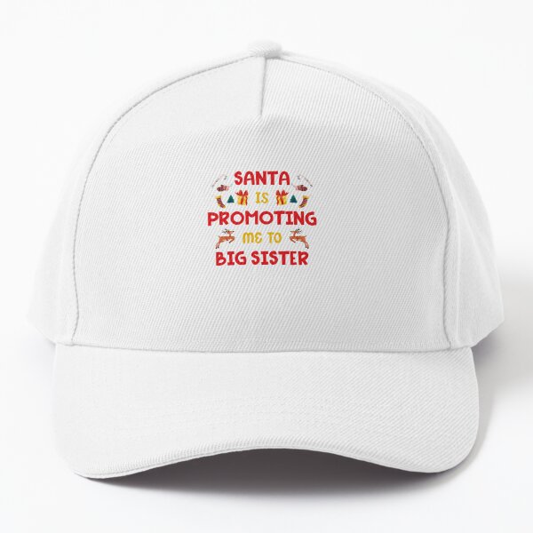 Santa Is Promoting Me To Big Sister Baseball Cap