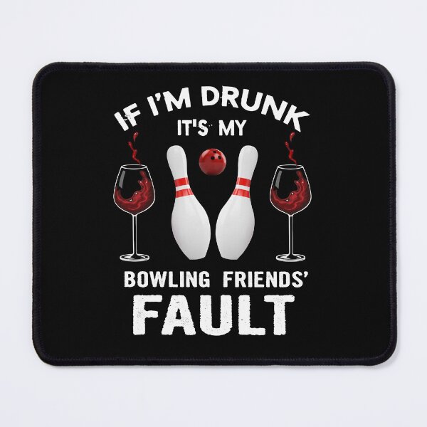 Item preview, IF I'M DRUNK IT'S MY BOWLING designed and sold by BernigCo9.