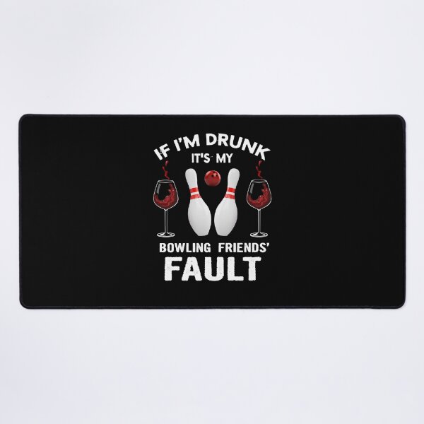 Item preview, IF I'M DRUNK IT'S MY BOWLING designed and sold by BernigCo9.