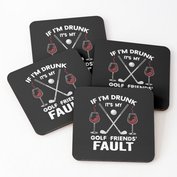 Item preview, IF I'M DRUNK IT'S MY GOLF WINE FRIENDS' FAULT designed and sold by BernigCo9.