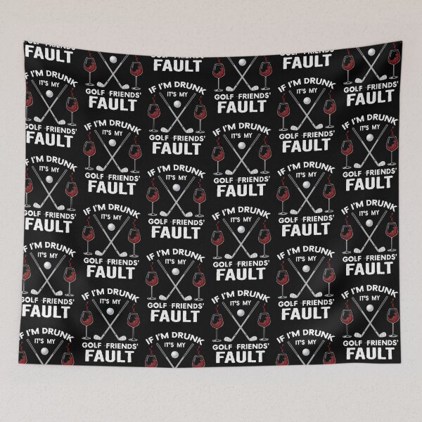 Item preview, IF I'M DRUNK IT'S MY GOLF WINE FRIENDS' FAULT designed and sold by BernigCo9.
