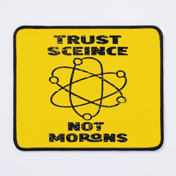 Item preview, Trust Science Not Morons designed and sold by Yanbus.