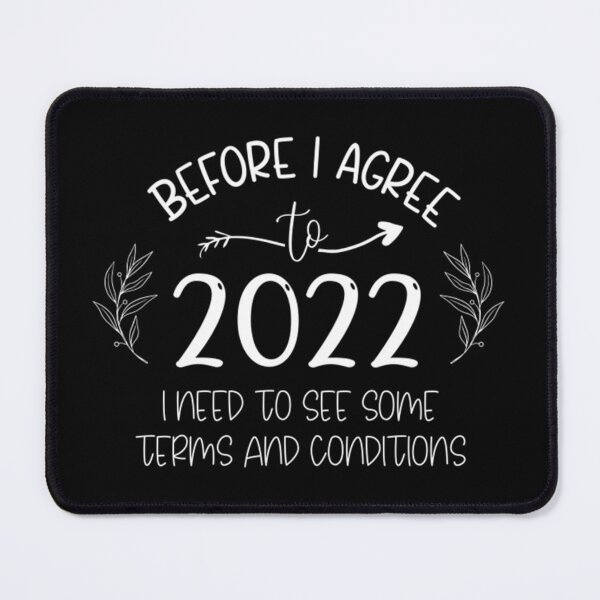Item preview, before i agree to 2022,i need to see some terms and conditions designed and sold by Liana Wilkinson.