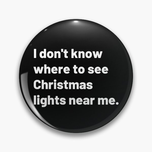 Item preview, I don't know where to see Christmas lights near me. | Merry Christmas designed and sold by Polariszero.