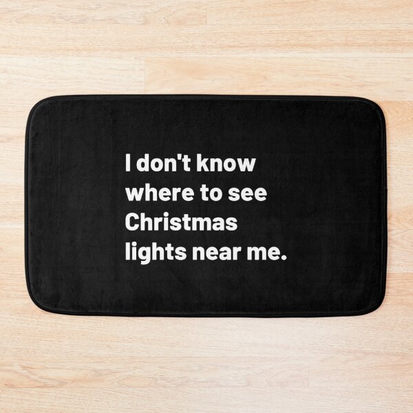 Item preview, I don't know where to see Christmas lights near me. | Merry Christmas designed and sold by Polariszero.