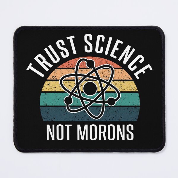 Item preview, Trust Science Not Morons designed and sold by Polyxz.