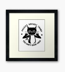 Pussies Against Trump You Can't Grab This T shirts Framed Print