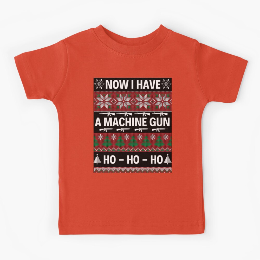 Ho Ho Ho Now I Have A Machine Gun T-Shirts
