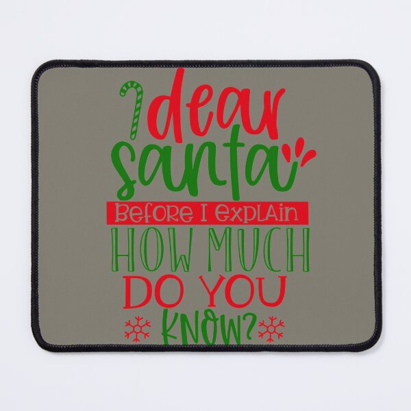 Item preview, Dear Santa Before I Explain How Much Do you Know designed and sold by wide26.