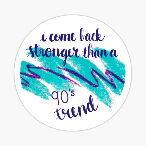 I Come Back Stronger Than A 90s Trend Sticker Willow Folklore – Friday  Apparel