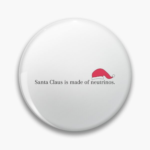 Item preview, Santa Claus is Made of Neutrinos designed and sold by Sci-Ninja-Blog.