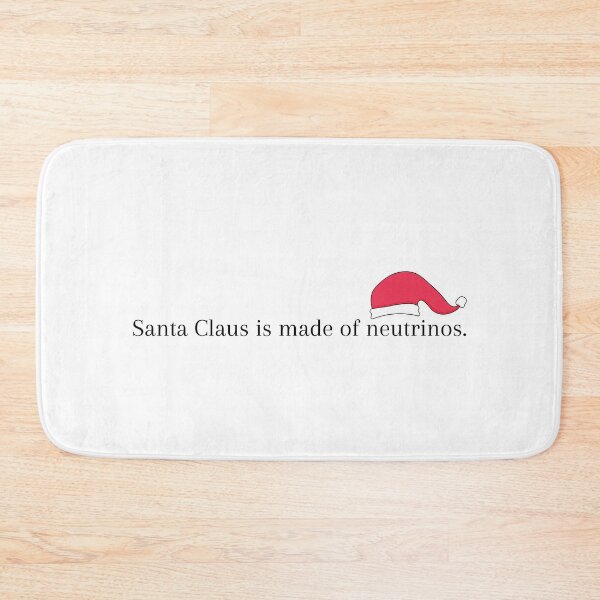 Item preview, Santa Claus is Made of Neutrinos designed and sold by Sci-Ninja-Blog.