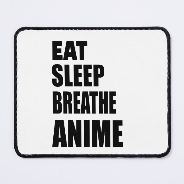 Item preview, Eat. Sleep. Breathe. Anime. It’s the love of art. designed and sold by TJHstudio.