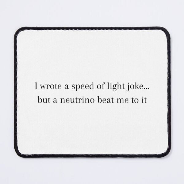 Item preview, Speed of Light Neutrino Joke designed and sold by Sci-Ninja-Blog.