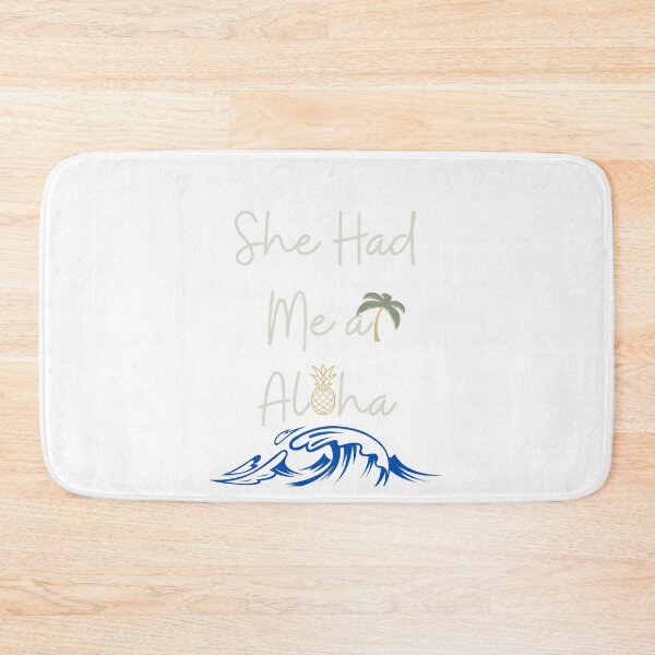 Item preview, She had me at Aloha designed and sold by SeabreezeStyle.